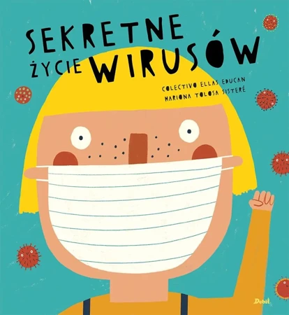 Sekretne życie wirusów - Mariona Tolosa Sistere, Karolina Jaszecka