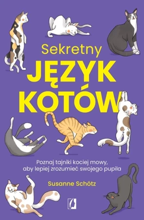 Sekretny język kotów. Poznaj tajniki kociej mowy, aby lepiej zrozumieć swojego pupila - Susanne Schötz