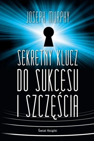 Sekretny klucz do sukcesu i szczęścia BR - Joseph Murphy