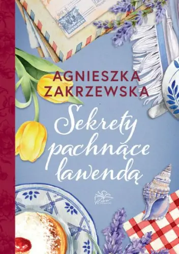 Sekrety pachnące lawendą - Agnieszka Zakrzewska