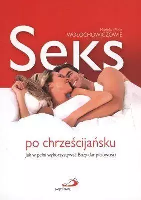 Seks po chrześcijańsku - Mariola i Piotr Wołochowiczowie