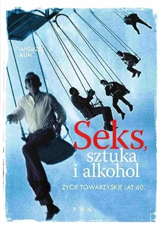 Seks, sztuka i alkohol - Andrzej Klim