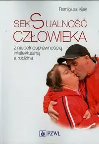 Seksualność człowieka z niepełnosprawnością intelektualną a rodzina - Remigiusz Kijak