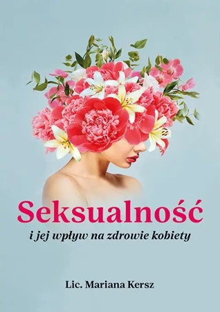 Seksualność i jej wpływ na zdrowie kobiety - Mariana Lic. Kersz