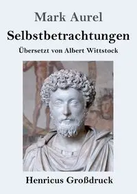 Selbstbetrachtungen (Großdruck) - Mark Aurel