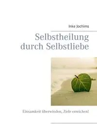 Selbstheilung durch Selbstliebe - Jochims Inke