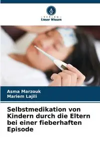 Selbstmedikation von Kindern durch die Eltern bei einer fieberhaften Episode - Marzouk Asma