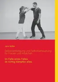 Selbstverteidigung und Selbstbehauptung für Frauen und Mädchen - Müller Jens