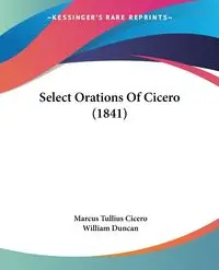 Select Orations Of Cicero (1841) - Marcus Cicero Tullius