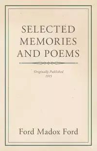 Selected Memories and Poems - Ford Ford Madox