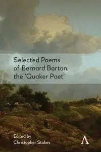 Selected Poems of Bernard Barton, the 'Quaker Poet' - Christopher Stokes