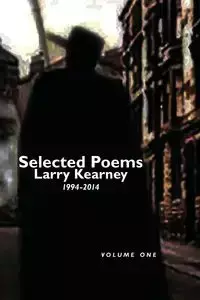 Selected Poems of Larry Kearney - Larry Kearney