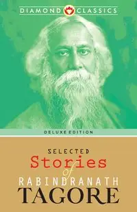 Selected Stories of Rabindranath Tagore - Tagore Rabindranath