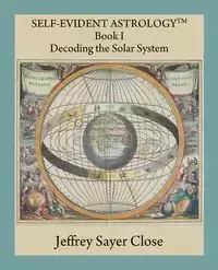 Self-Evident Astrology - Jeffrey Close Sayer