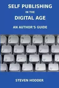 Self Publishing in the Digital Age - An Author's Guide - Steven Hodder Mortimer