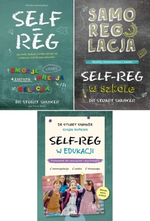 Self-Reg. Jak pomóc dziecku + Samoregulacja w szkole + Self-Reg w edukacji - Stuart Shanker