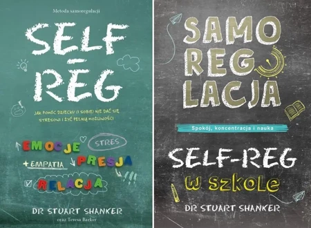 Self-Reg. Jak pomóc dziecku + Samoregulacja w szkole Stuart Shanker - Stuart Shanker