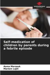 Self-medication of children by parents during a febrile episode - Marzouk Asma