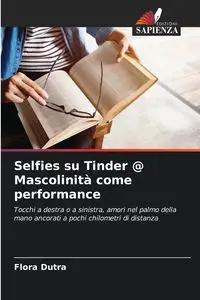 Selfies su Tinder @ Mascolinità come performance - Flora Dutra