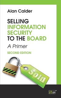 Selling Information Security to the Board, second edtion - Alan Calder