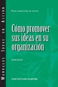 Selling Your Ideas to Your Organization (International Spanish) - Harold Scharlatt