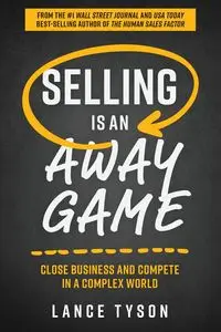 Selling is an Away Game - Tyson Lance