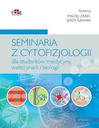 Seminaria z cytofizjologii dla studentów medycyny, weterynarii i biologii - Zabel M. , Kawiak J.