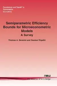 Semiparametric Efficiency Bounds for Microeconometric Models - Thomas A. Severini