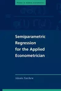 Semiparametric Regression for the Applied Econometrician - Yatchew Adonis