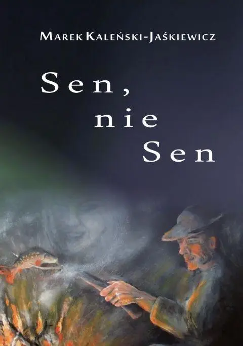 Sen, nie sen - Marek Kaleński-Jaśkiewicz