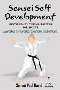 Sensei Self Development Mental Health Chronicles Series - David Paul Sensei