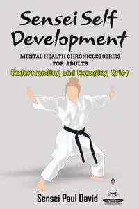 Sensei Self Development Mental Health Chronicles Series - David Paul Sensei