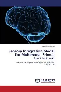 Sensory Integration Model For Multimodal Stimuli Localization - Ravulakollu Kiran