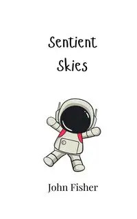 Sentient Skies - John Fisher