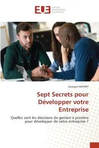 Sept Secrets pour Développer votre Entreprise - HATHRY Georges