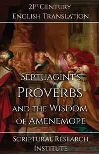 Septuagint's Proverbs and the Wisdom of Amenemope - Scriptural Research Institute