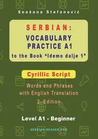 Serbian Vocabulary Practice A1 to the Book 'Idemo dalje 1' - Cyrillic Script - Stefanovic Snezana