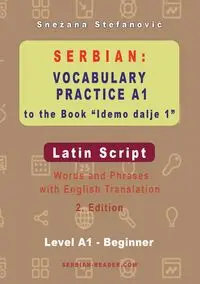 Serbian Vocabulary Practice A1 to the Book 'Idemo dalje 1' - Latin Script - Stefanovic Snezana