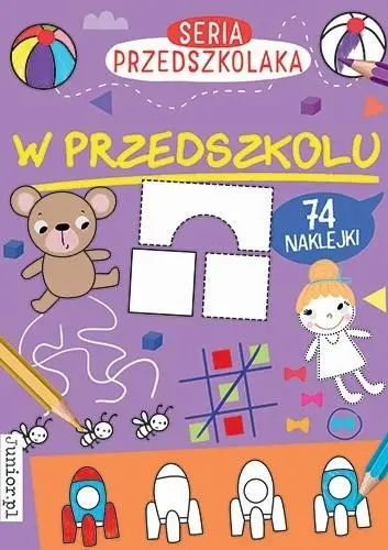 Seria Przedszkolaka. W przedszkolu - praca zbiorowa