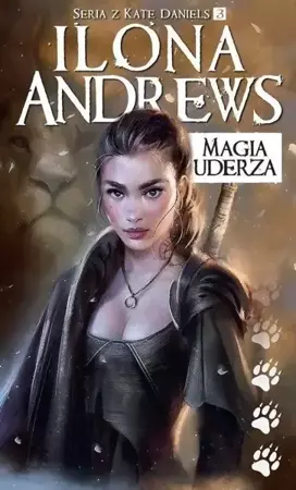 Seria z Kate Daniels T.3 Magia uderza wyd.2018 - Ilona Andrews