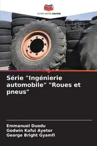 Série "Ingénierie automobile" "Roues et pneus" - Emmanuel Duodu