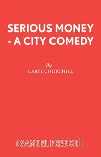 Serious Money - A City Comedy - Caryl Churchill