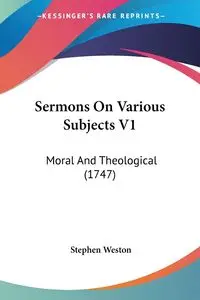 Sermons On Various Subjects V1 - Weston Stephen
