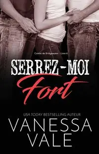 Serrez-moi fort - Vanessa Vale