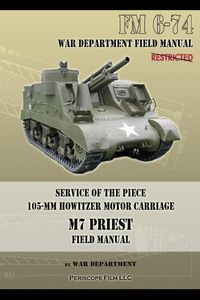 Service of the Piece 105-MM Howitzer Motor Carriage M7 Priest Field Manual - Department War