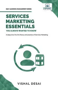 Services Marketing Essentials You Always Wanted to Know - Desai Vishal