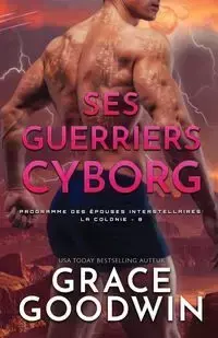 Ses Guerriers Cyborg - Grace Goodwin