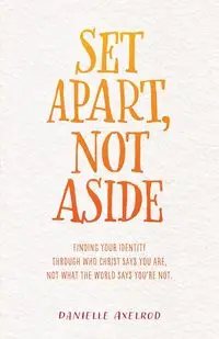 Set Apart, Not Aside - Danielle Axelrod