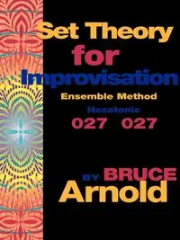 Set Theory for Improvisation Ensemble Method - Arnold Bruce