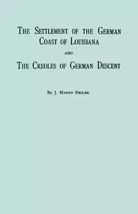 Settlement of the German Coast of Louisiana & Creoles - Deiler J. Hanno